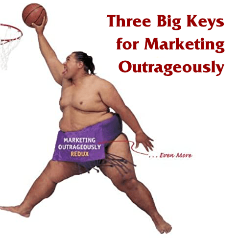 Three Ideas For Marketing Outrageously5 Min Read